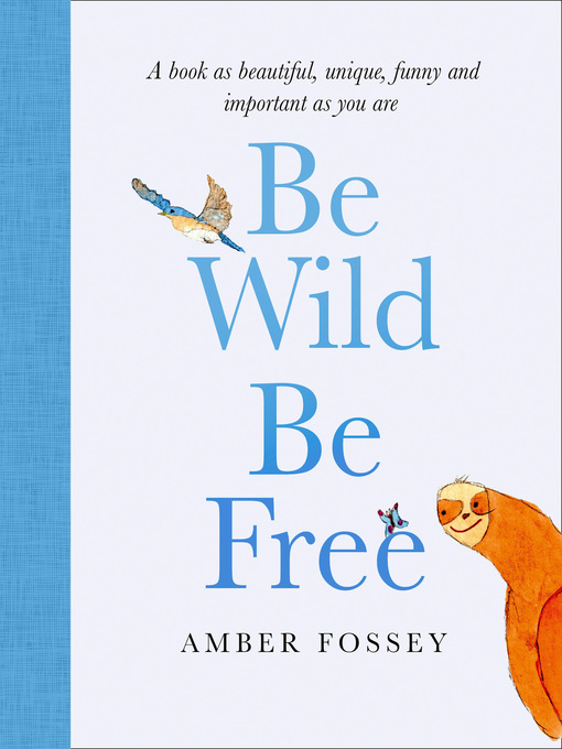 Title details for Be Wild, Be Free by Amber Fossey - Wait list
